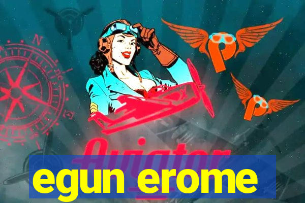 egun erome